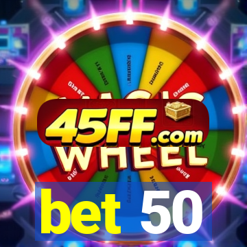bet 50